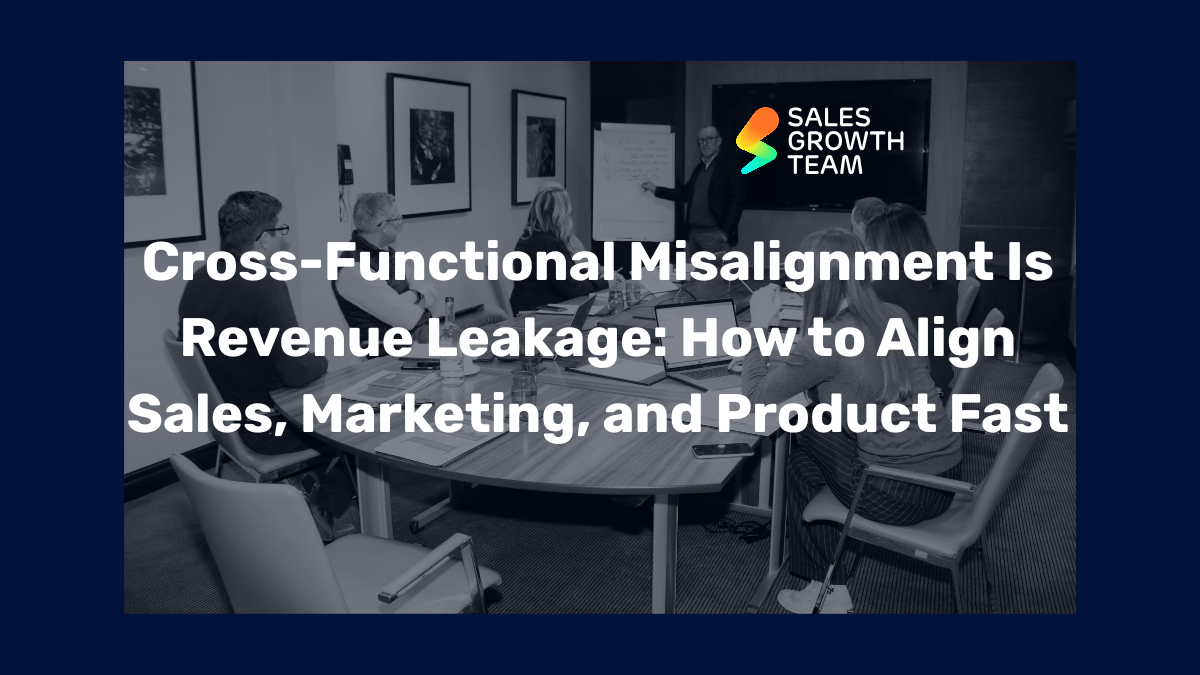 Cross-Functional Misalignment Is Revenue Leakage: How to Align Sales ...